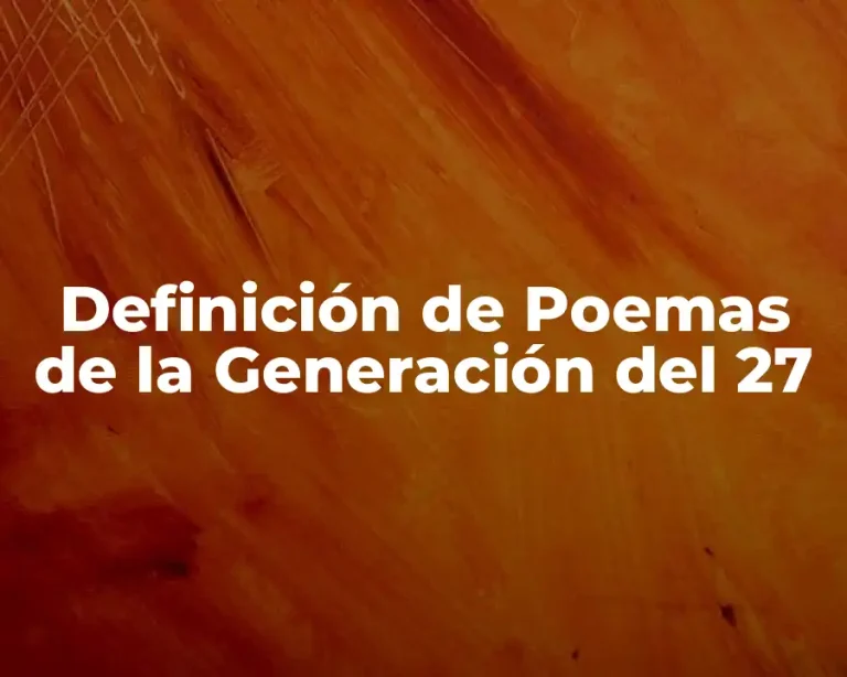 Definición de Poemas de la Generación del 27