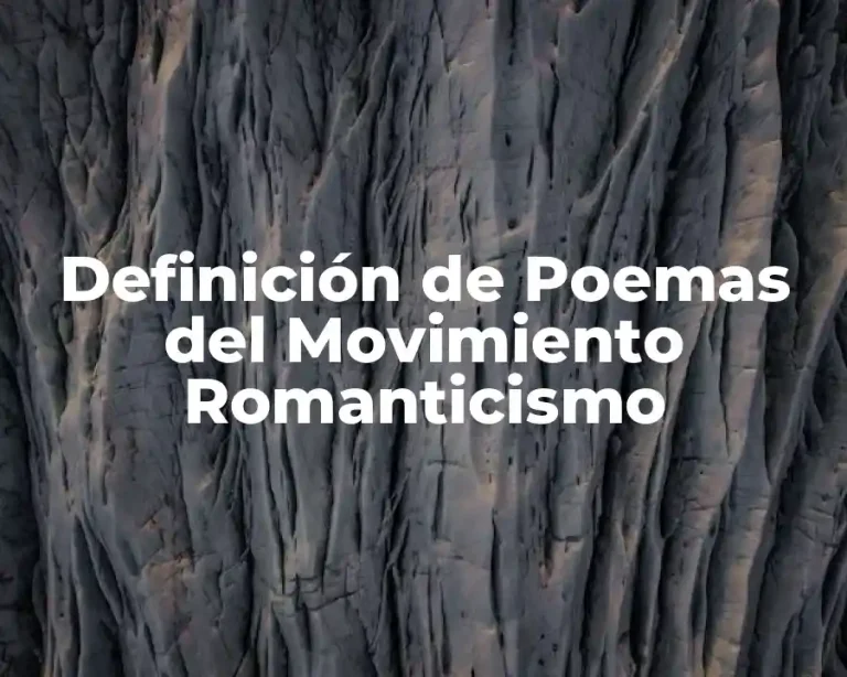 Definición de Poemas del Movimiento Romanticismo