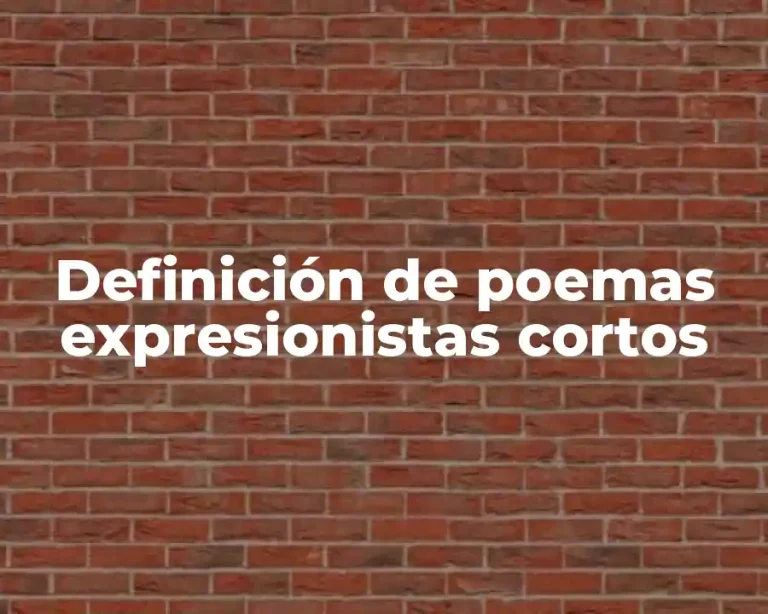 Definición de poemas expresionistas cortos