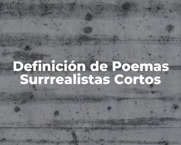 Definición de Poemas Surrrealistas Cortos