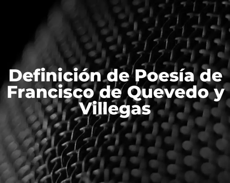 Definición de Poesía de Francisco de Quevedo y Villegas