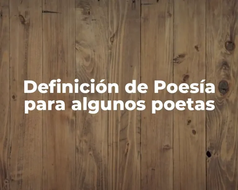 Definición de Poesía para algunos poetas