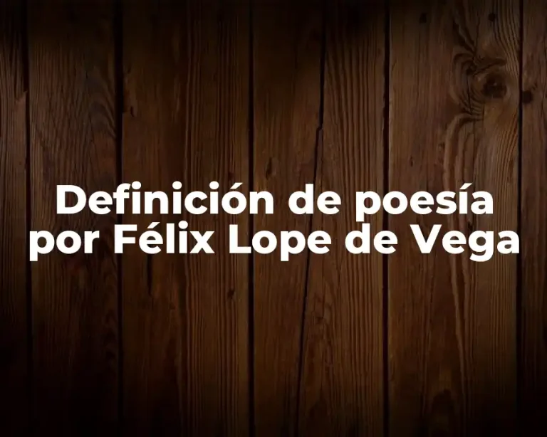Definición de poesía por Félix Lope de Vega