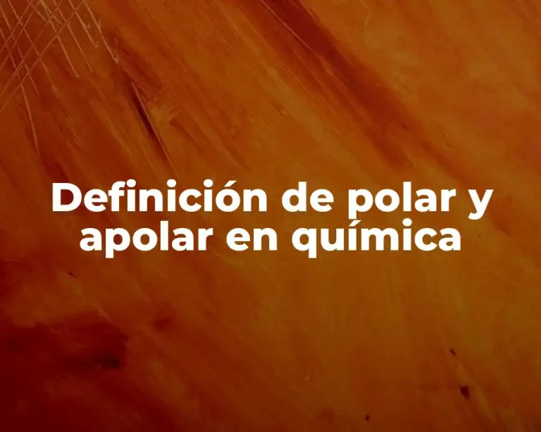 Definición de polar y apolar en química