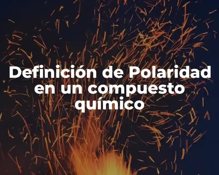 Definición de Polaridad en un compuesto químico