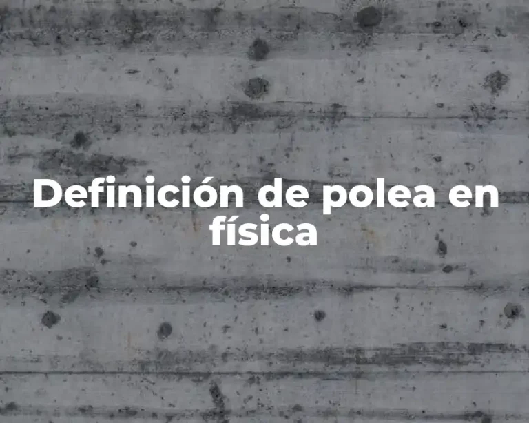 Definición de polea en física