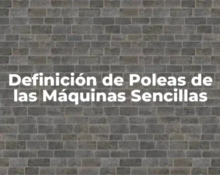 Definición de Poleas de las Máquinas Sencillas