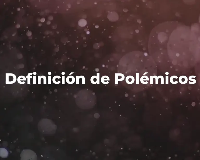 Definición de Polémicos