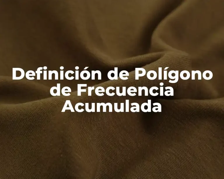 Definición de Polígono de Frecuencia Acumulada