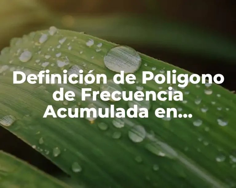Definición de Poligono de Frecuencia Acumulada en Estadística
