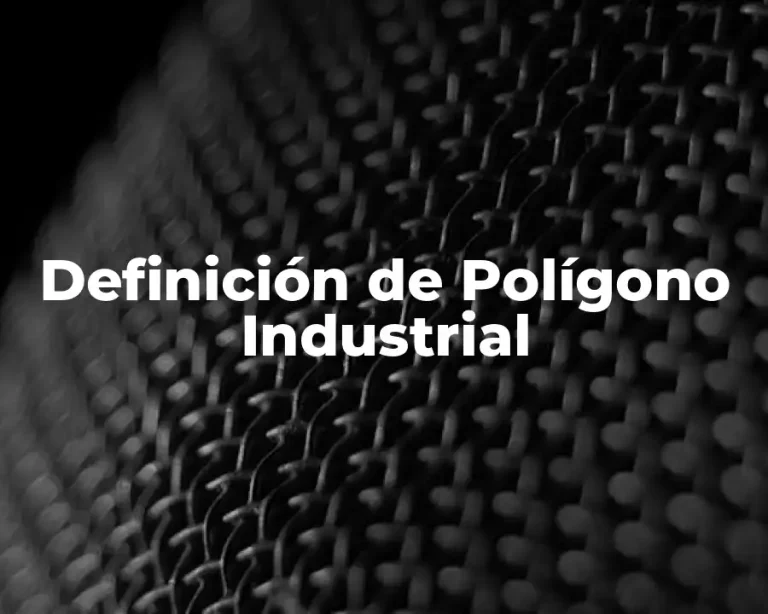 Definición de Polígono Industrial