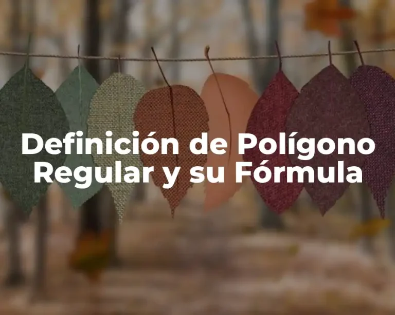 Definición de Polígono Regular y su Fórmula