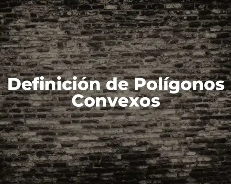 Definición de Polígonos Convexos
