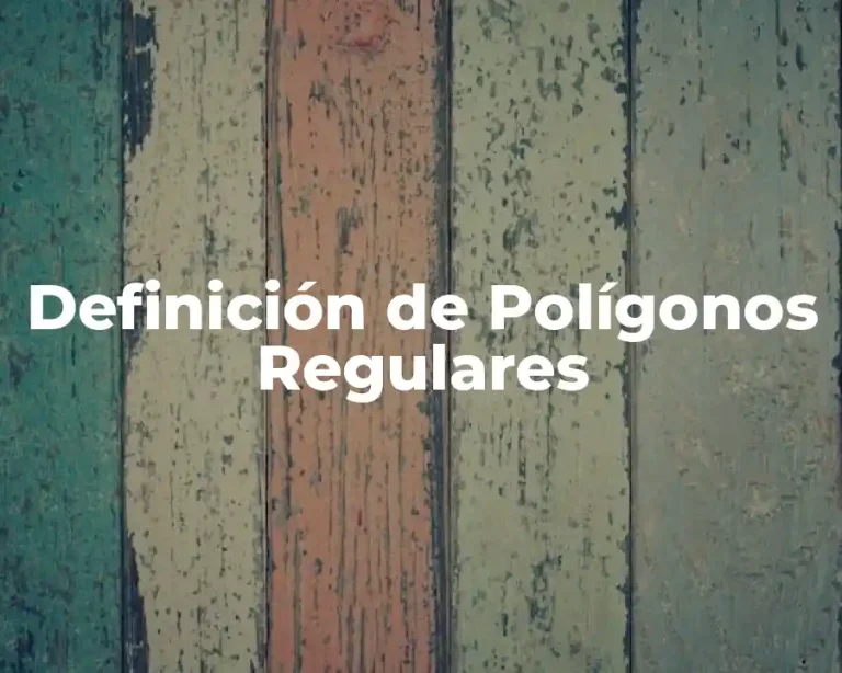 Definición de Polígonos Regulares