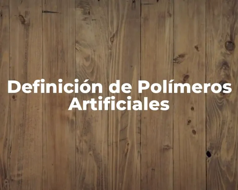 Definición de Polímeros Artificiales