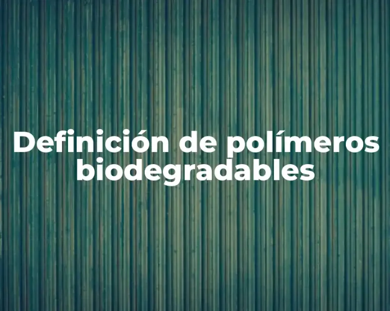 Definición de polímeros biodegradables