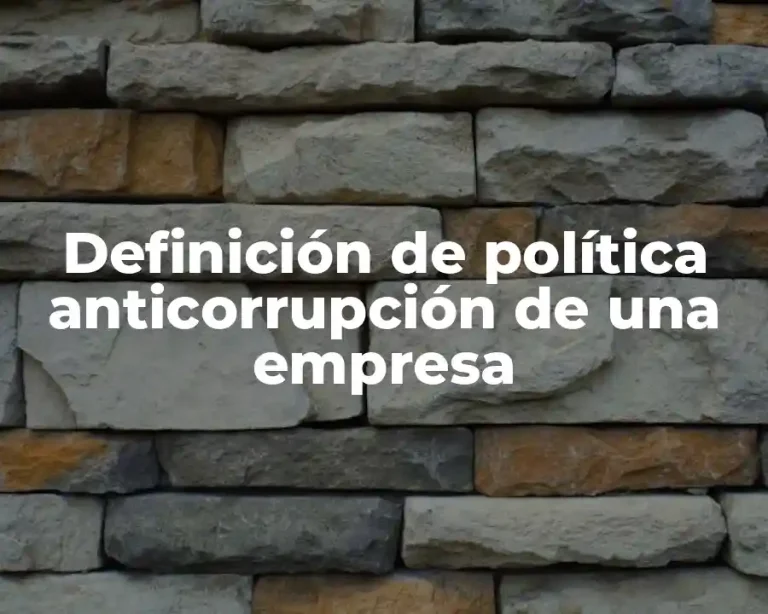 Definición de política anticorrupción de una empresa
