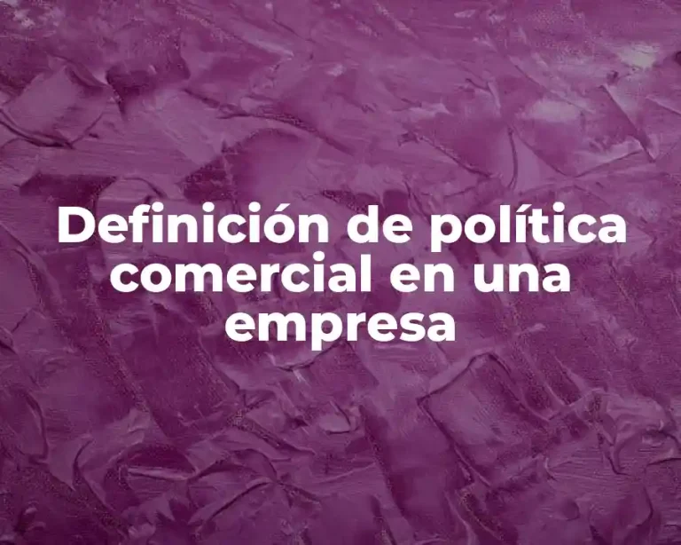Definición de política comercial en una empresa