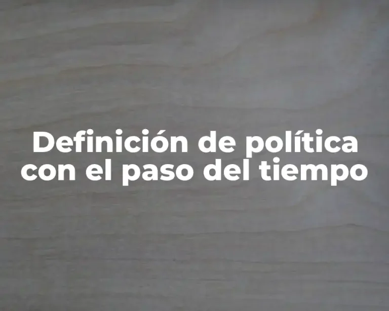 Definición de política con el paso del tiempo