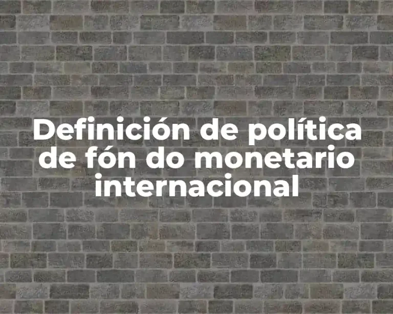 Definición de política de fón do monetario internacional