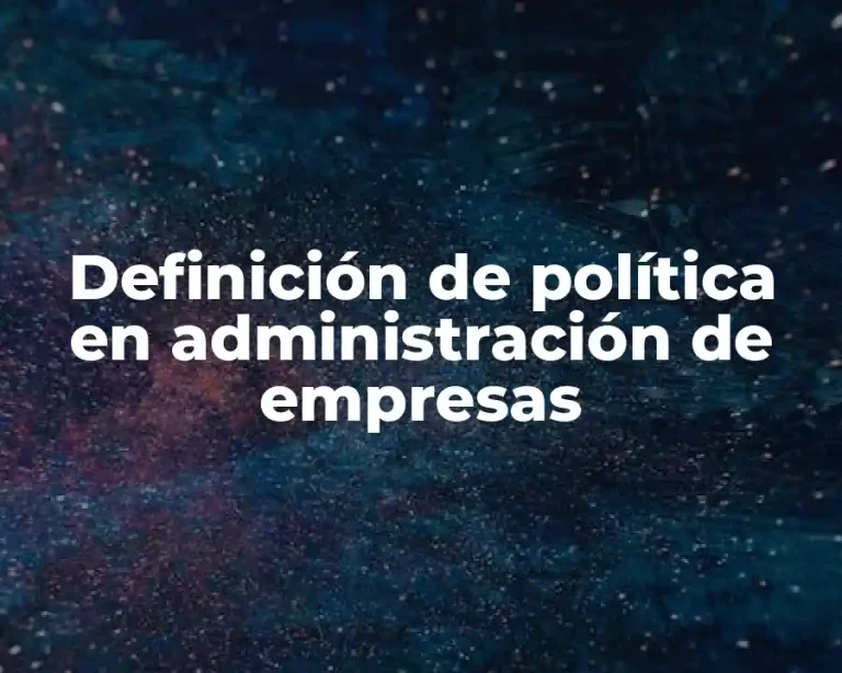 Definición de política en administración de empresas