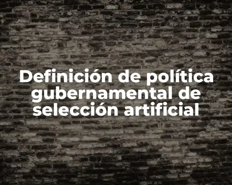 Definición de política gubernamental de selección artificial
