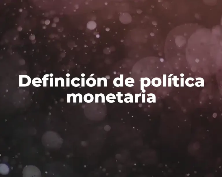 Definición de política monetaria