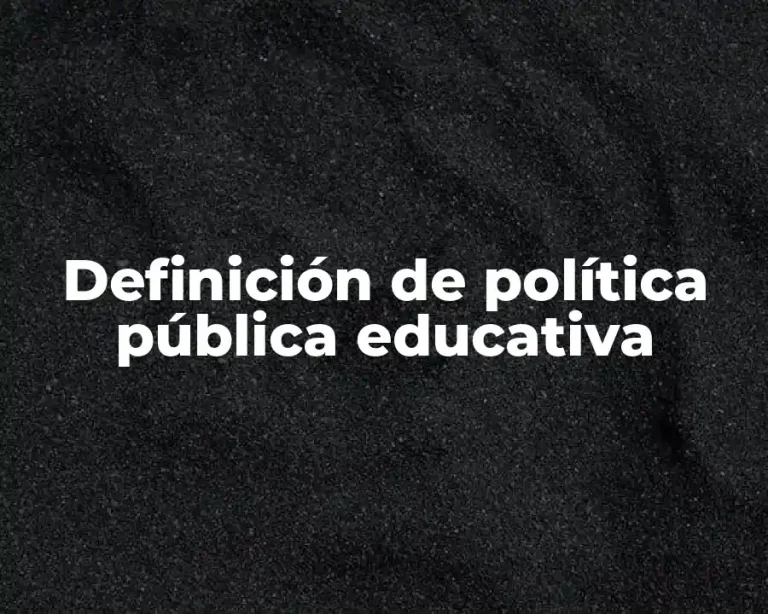 Definición de política pública educativa