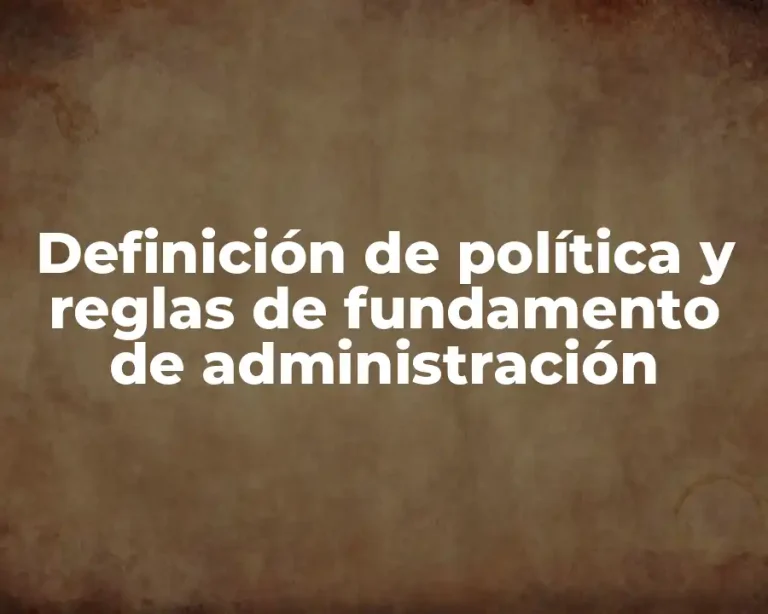 Definición de política y reglas de fundamento de administración