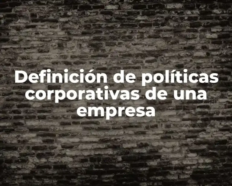 Definición de políticas corporativas de una empresa