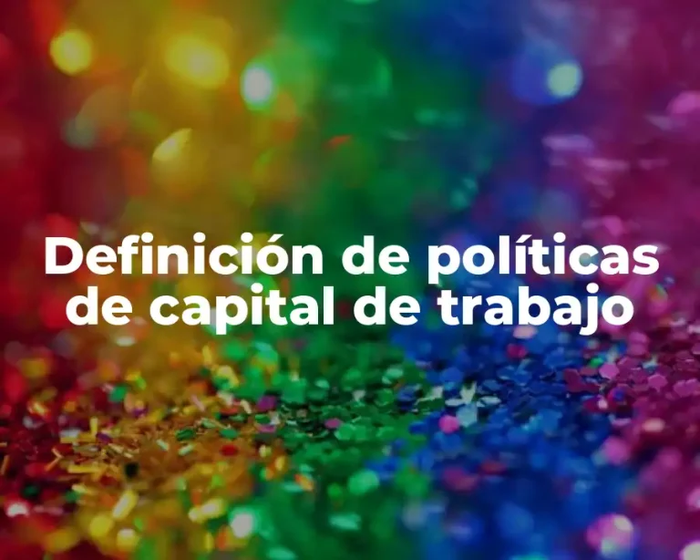 Definición de políticas de capital de trabajo