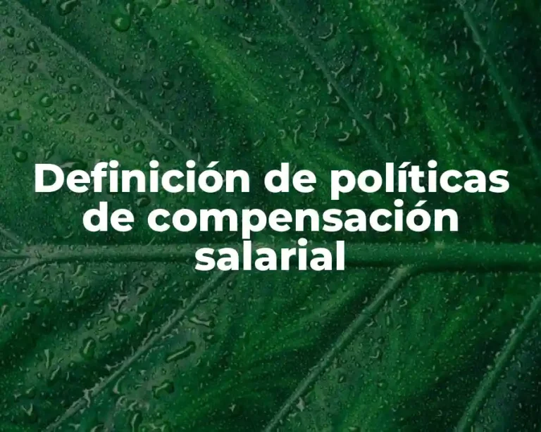 Definición de políticas de compensación salarial