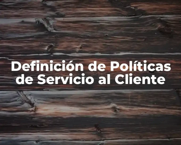 Definición de Políticas de Servicio al Cliente
