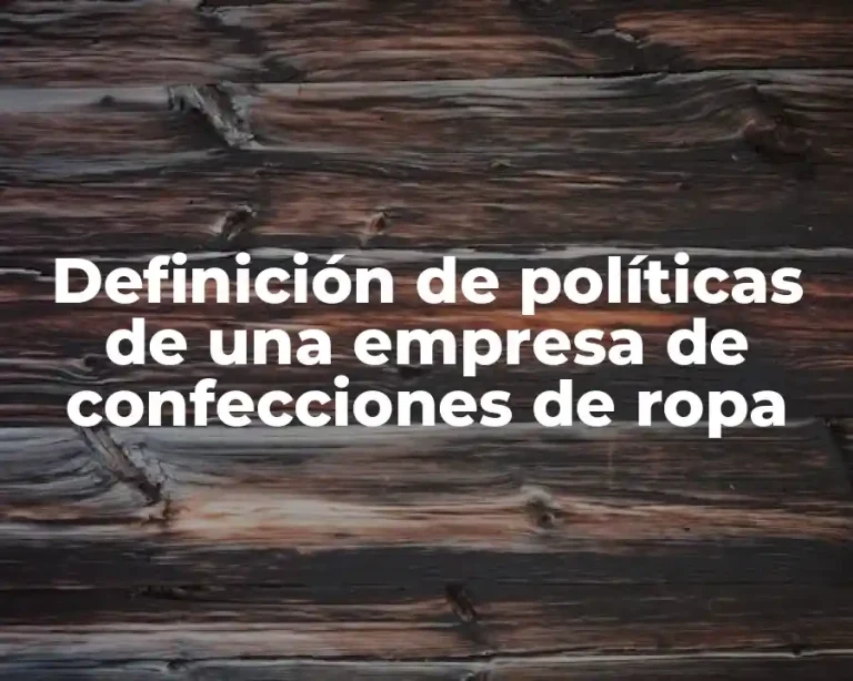 Definición de políticas de una empresa de confecciones de ropa