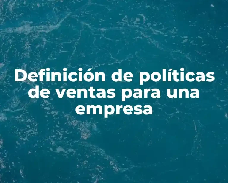 Definición de políticas de ventas para una empresa