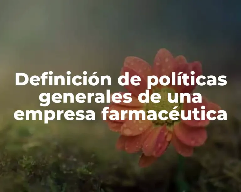 Definición de políticas generales de una empresa farmacéutica