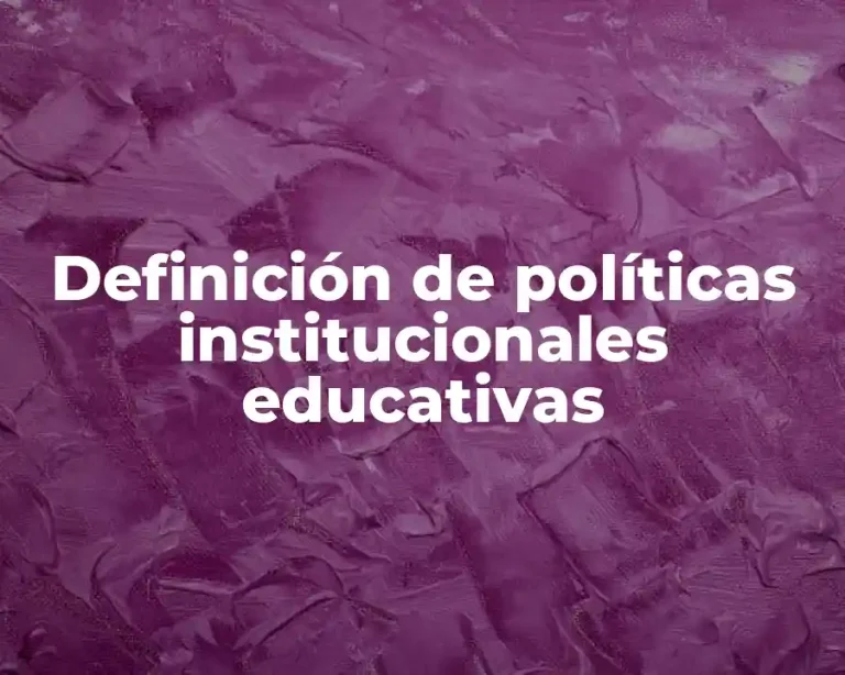 Definición de políticas institucionales educativas