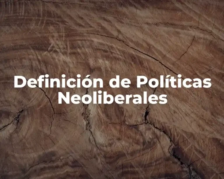 Definición de Políticas Neoliberales