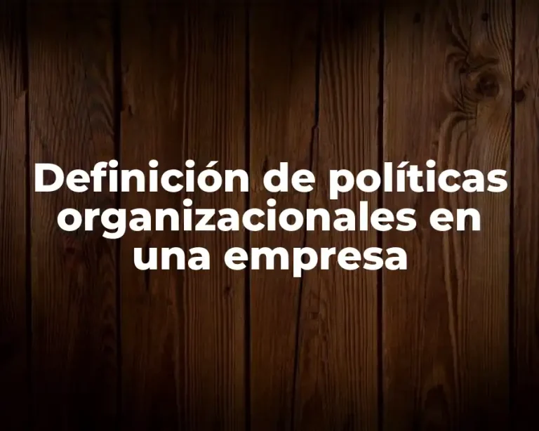 Definición de políticas organizacionales en una empresa