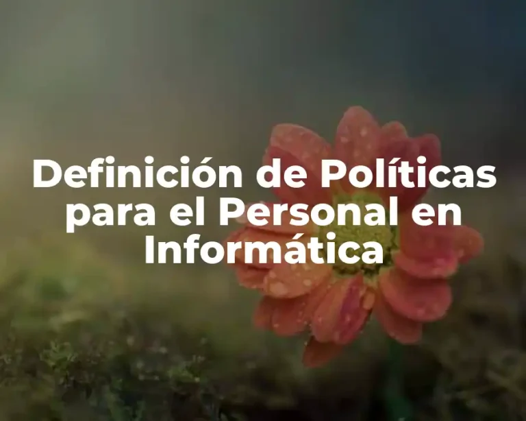 Definición de Políticas para el Personal en Informática