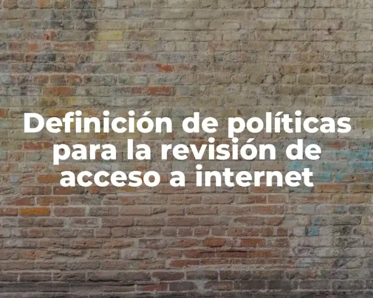 Definición de políticas para la revisión de acceso a internet