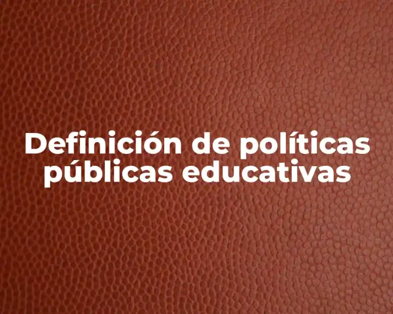 Definición de políticas públicas educativas