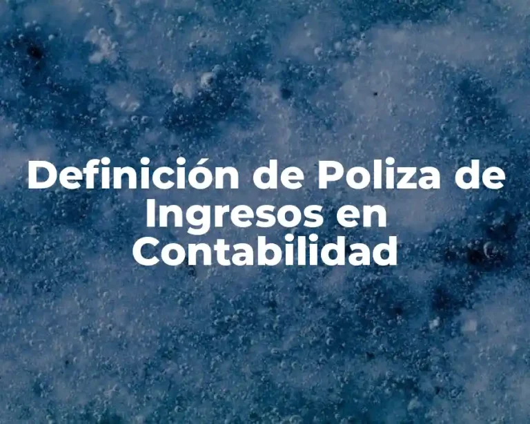 Definición de Poliza de Ingresos en Contabilidad