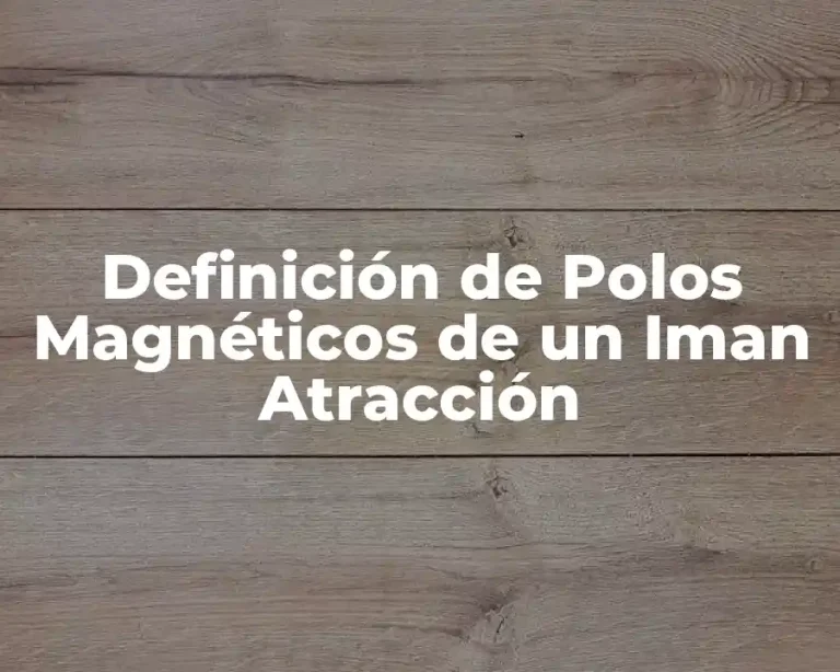 Definición de Polos Magnéticos de un Iman Atracción