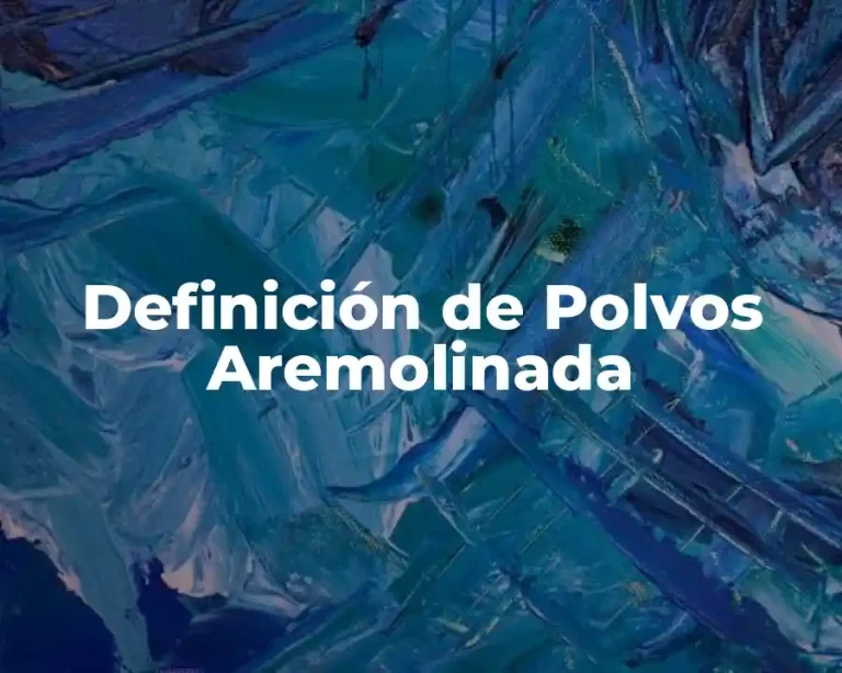 Definición de Polvos Aremolinada