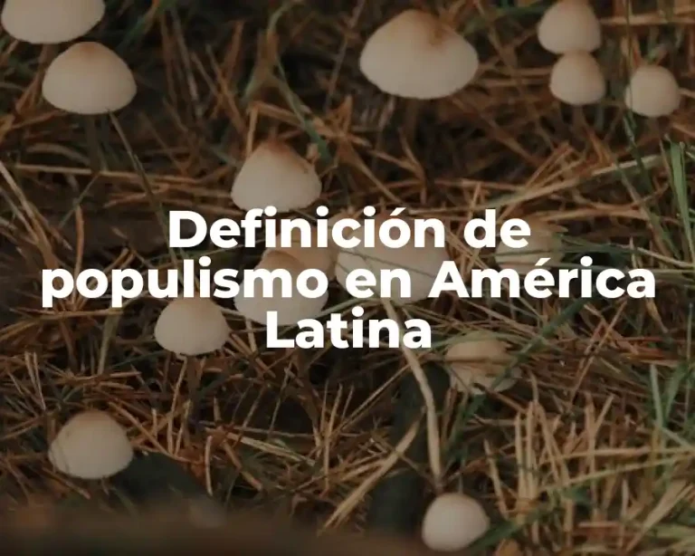 Definición de populismo en América Latina