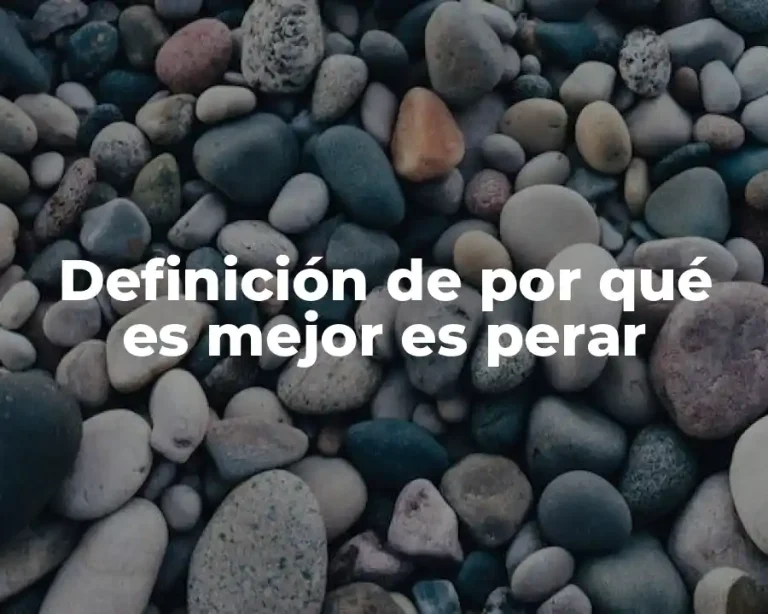 Definición de por qué es mejor es perar