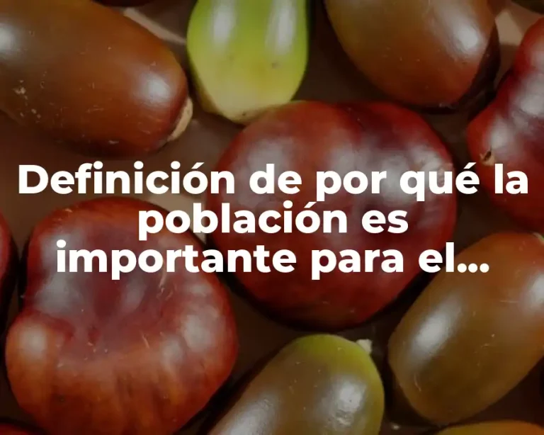 Definición de por qué la población es importante para el estado