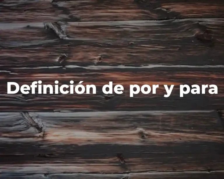 Definición de por y para