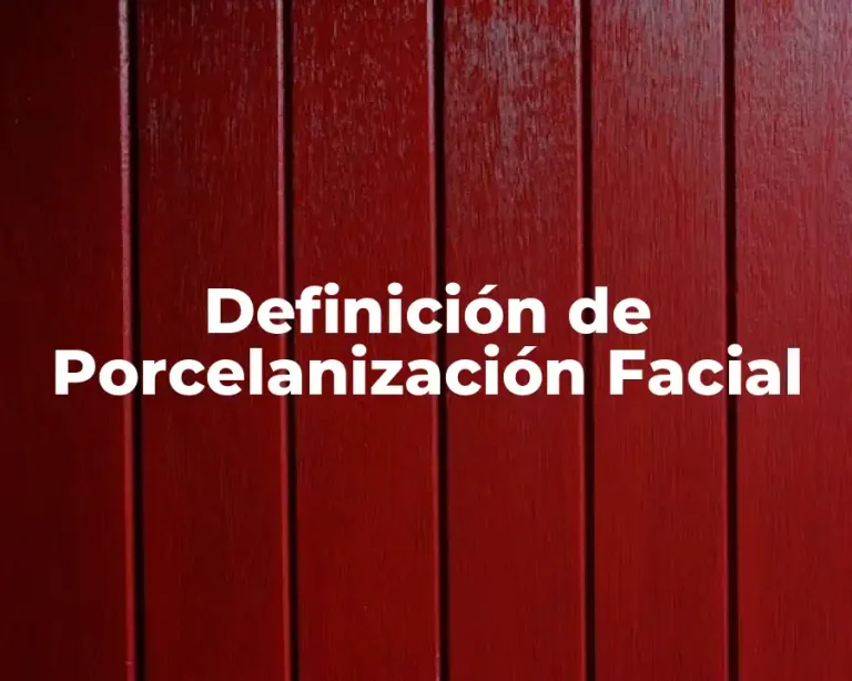 Definición de Porcelanización Facial